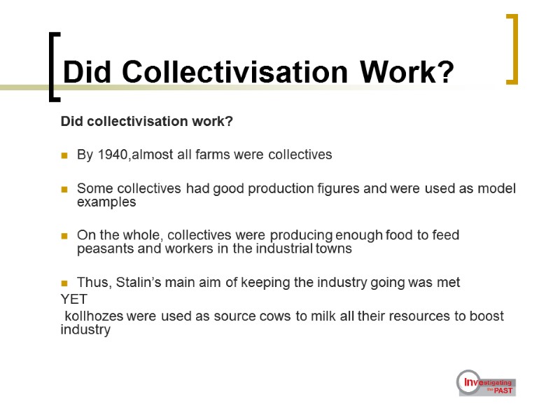 Did Collectivisation Work? Did collectivisation work?  By 1940,almost all farms were collectives 